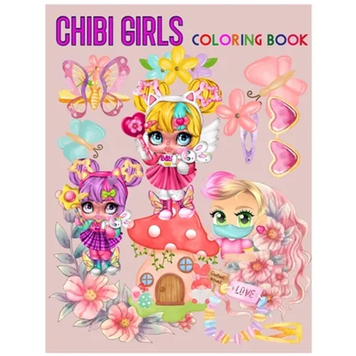 chibi girls coloring book: Famous Kawaii Anime Girls.Adorable characters in manga scenes