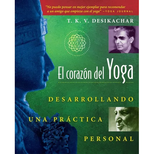 El Corazón del Yoga: Desarrollando Una Práctica Personal