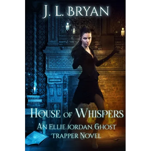 House of Whispers: (Ellie Jordan, Ghost Trapper Book 5)