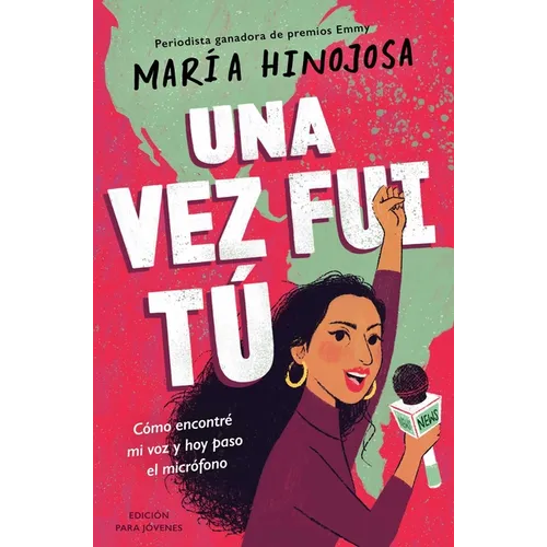 Una Vez Fui Tú -- Edición Para Jóvenes (Once I Was You -- Adapted for Young Readers): Cómo Encontré Mi Voz Y Hoy Paso El Micrófono