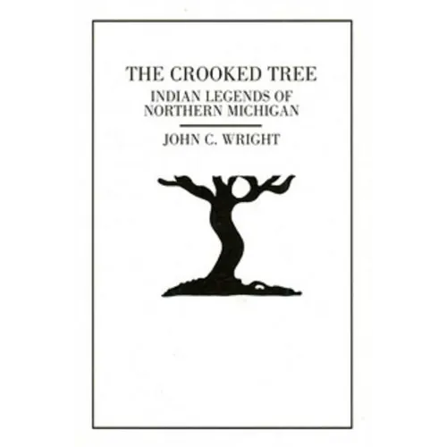The Crooked Tree: Indian Legends of Northern Michigan
