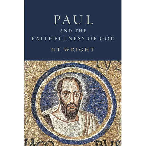 Paul and the Faithfulness of God: Christian Origins and the Question of God: Volume 4