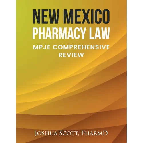 New Mexico Pharmacy Law: Mpje Comprehensive Review
