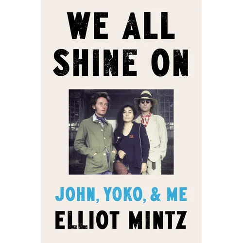 We All Shine on: John, Yoko, and Me