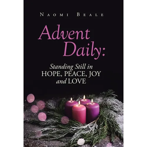 Advent Daily: Standing Still in Hope, Peace, Joy and Love