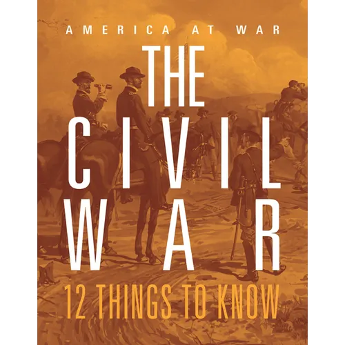 Civil War: 12 Things to Know