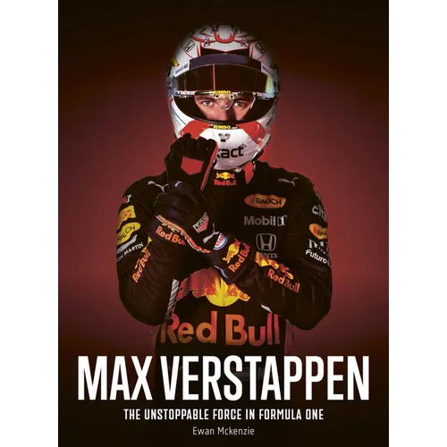 Max Verstappen: The Unstoppable Force in Formula One