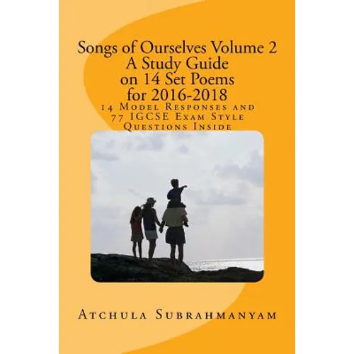 Songs of Ourselves Volume 2: A Study Guide on 14 Set Poems for 2016-2018: 14 Model Responses and 77 IGCSE Exam Style Questions