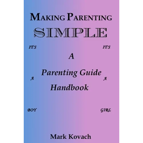 Making Parenting Simple: A Parenting Guide Handbook