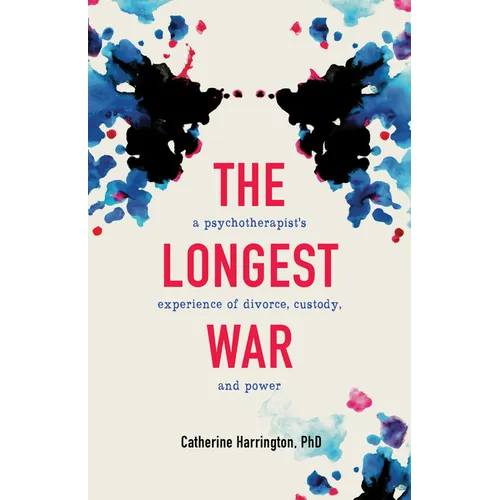 The Longest War: A Psychotherapist's Experience of Divorce, Custody, and Power