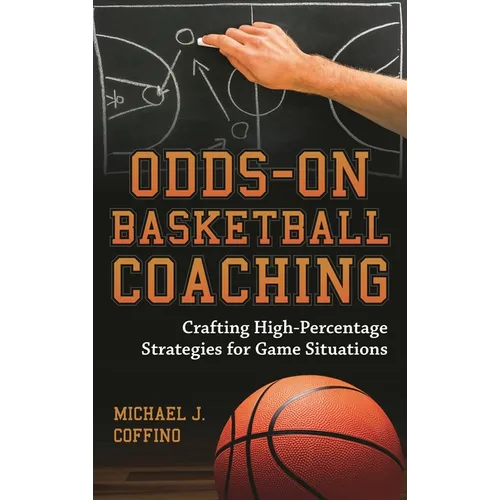 Odds-On Basketball Coaching: Crafting High-Percentage Strategies for Game Situations