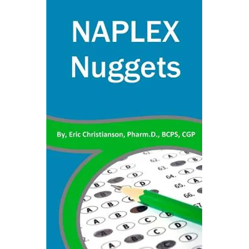 NAPLEX Nuggets: Your Essential Review of the Most Highly Testable Medications from Pharmacy School