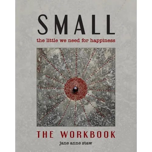 Small: The Little We Need for Happiness (The Workbook): The Little We Need for Happiness