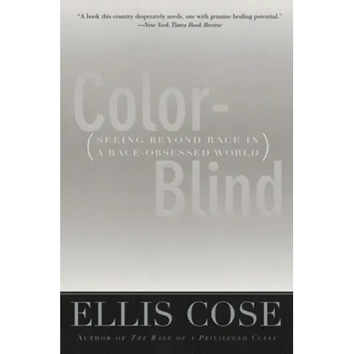 Color-Blind: Seeing Beyond Race in a Race-Obsessed World