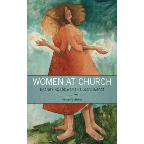 Women at Church: Magnifying LDS Women's Local Impact