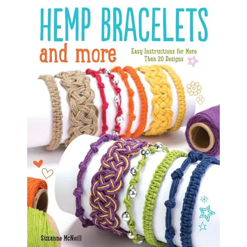 Hemp Bracelets and More: Easy Instructions for More Than 20 Designs