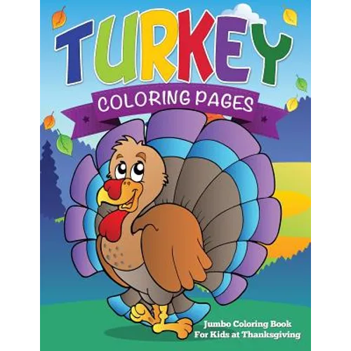 Turkey Coloring Pages (Jumbo Coloring Book for Kids at Thanksgiving)