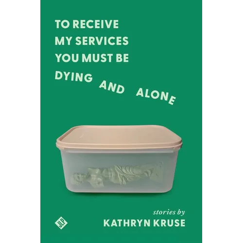 To Receive My Services You Must Be Dying and Alone