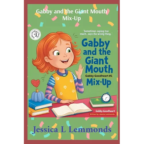 Gabby and the Giant Mouth Mix-Up: Sometimes Saying Too Much...Says The Wrong Thing