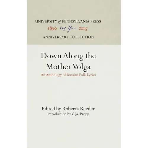 Down Along the Mother Volga: An Anthology of Russian Folk Lyrics