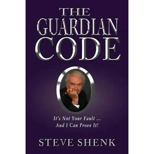 The Guardian Code: It's Not Your Fault [And I Can Prove It!]