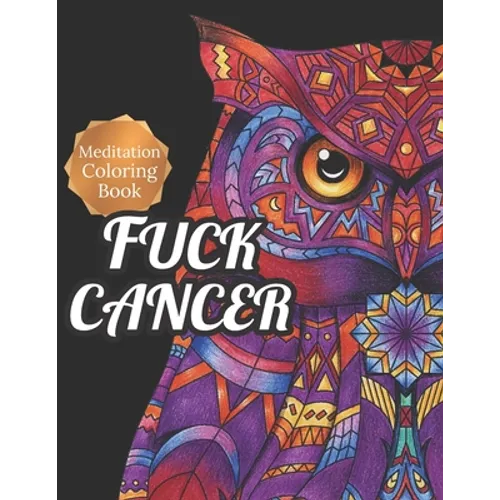 Fuck Cancer: Meditation Coloring Book, More 50 Design Wonderful Animals, An Adult Coloring Book for Cancer patients, Relaxing, Medi