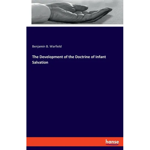 The Development of the Doctrine of Infant Salvation