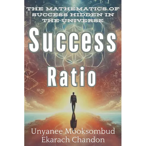 Success Ratio: The Mathematics of Success Hidden in the Universe