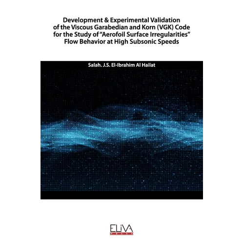 Development & Experimental Validation of the Viscous Garabedian and Korn (VGK) Code for the Study of "Aerofoil Surface Irregularities" Flow Behavior a