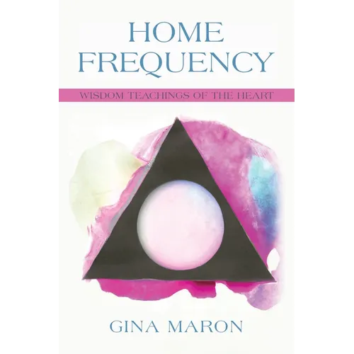 Home Frequency: Wisdom teachings of the heart