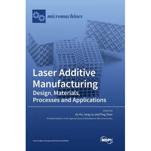 Laser Additive Manufacturing: Design, Materials, Processes and Applications