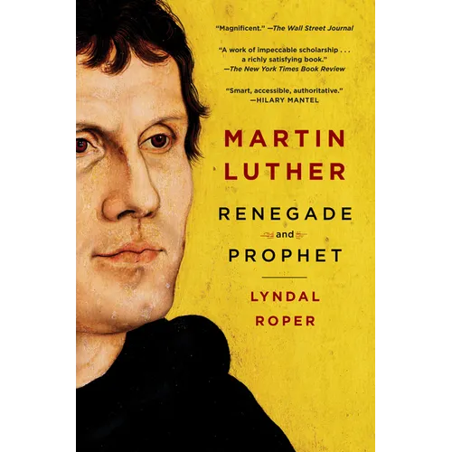 Martin Luther: Renegade and Prophet