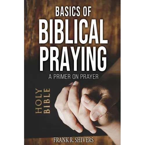 Basics of Biblical Praying