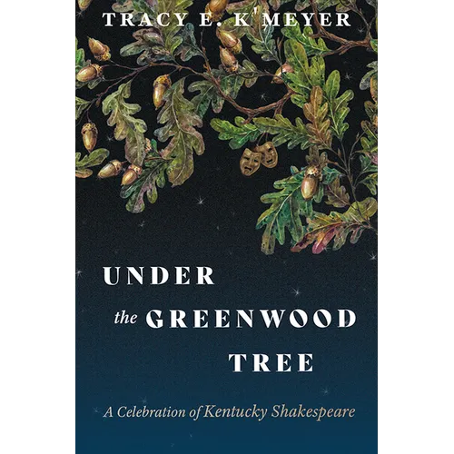 Under the Greenwood Tree: A Celebration of Kentucky Shakespeare