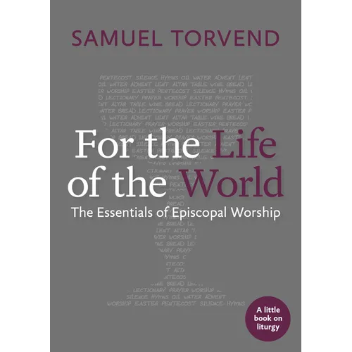 For the Life of the World: The Essentials of Episcopal Worship