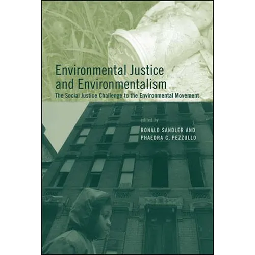 Environmental Justice and Environmentalism: The Social Justice Challenge to the Environmental Movement