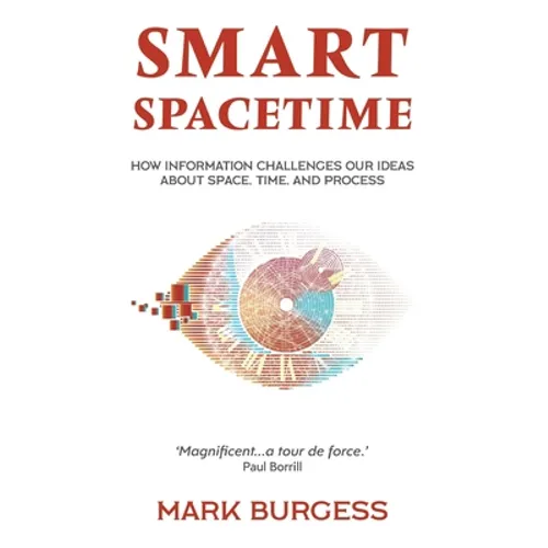 Smart Spacetime: How information challenges our ideas about space, time, and process