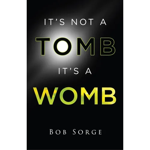 It's Not a Tomb It's a Womb