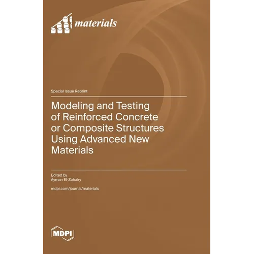 Modeling and Testing of Reinforced Concrete or Composite Structures Using Advanced New Materials