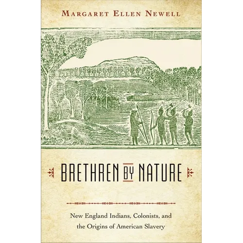 Brethren by Nature: New England Indians, Colonists, and the Origins of American Slavery
