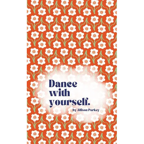 Dance with yourself.