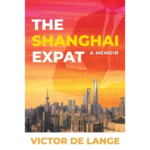 The Shanghai Expat: A Memoir