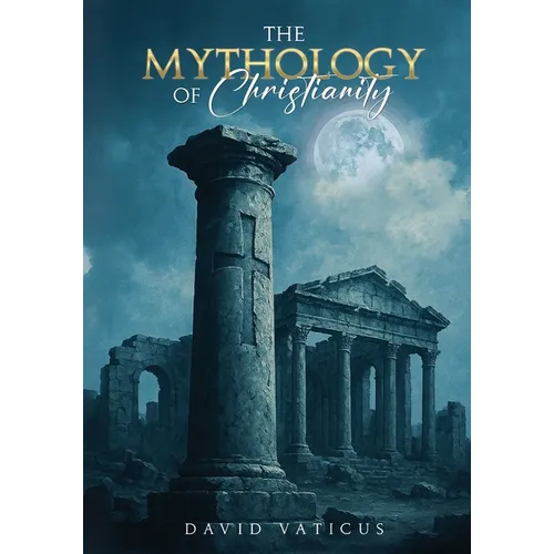 The Mythology of Christianity