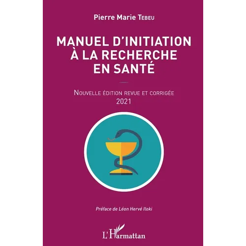 Manuel d'initiation à la recherche en santé: Nouvelle édition revue et corrigée 2021
