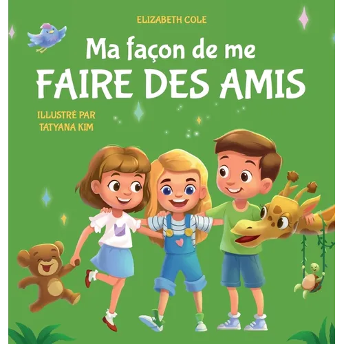 Ma façon de me faire des amis: Un livre pour enfants sur l'amitié, le partage, la gentillesse et les émotions sociales (les sentiments des enfants)
