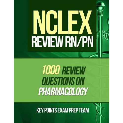 NCLEX Review RN/PN: 1000 Review Questions on Pharmacology