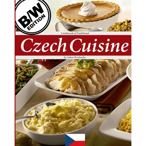 Czech Cuisine B/W: Cookbook of Traditional Czech Cuisine