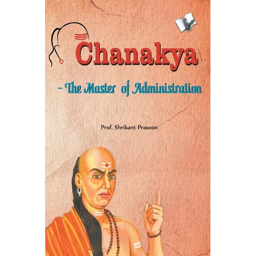 Chanakya - The Master of Administration
