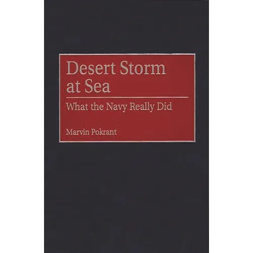 Desert Storm at Sea: What the Navy Really Did
