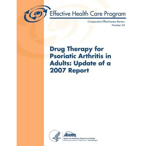 Drug Therapy for Psoriatic Arthritis in Adults: Update of a 2007 Report: Comparative Effectiveness Review Number 54